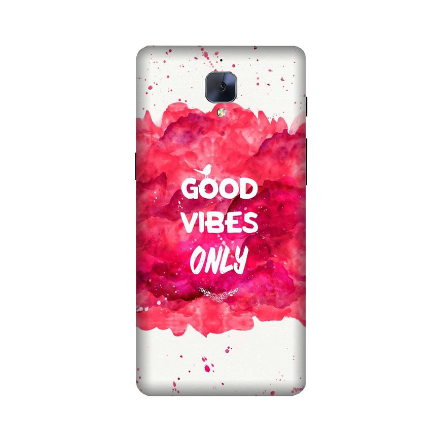 Good Vibes Only Mobile Back Case for OnePlus 3 / 3T   (Design - 393)