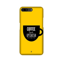 Coffee Optimism Mobile Back Case for OnePlus 5   (Design - 353)