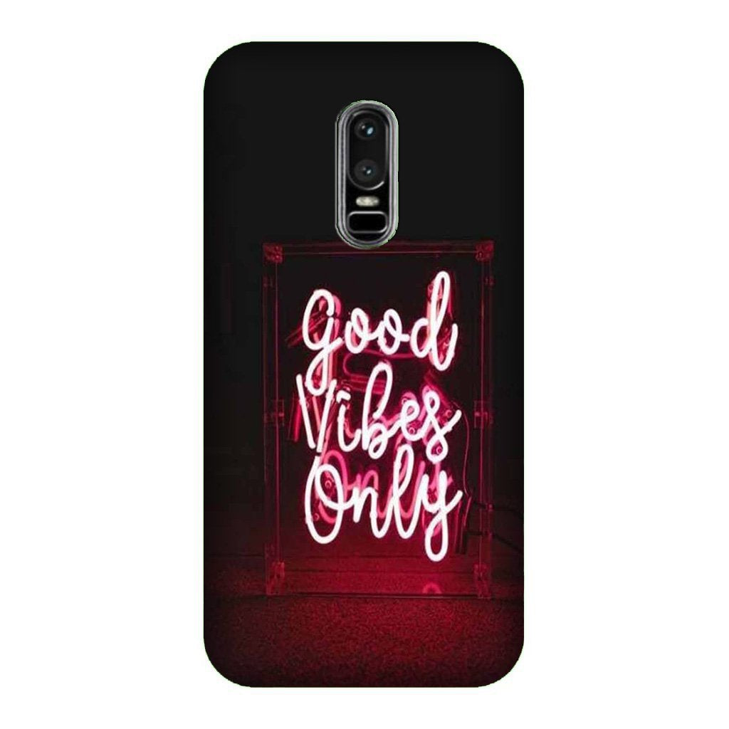 Good Vibes Only Mobile Back Case for OnePlus 6 (Design - 354)