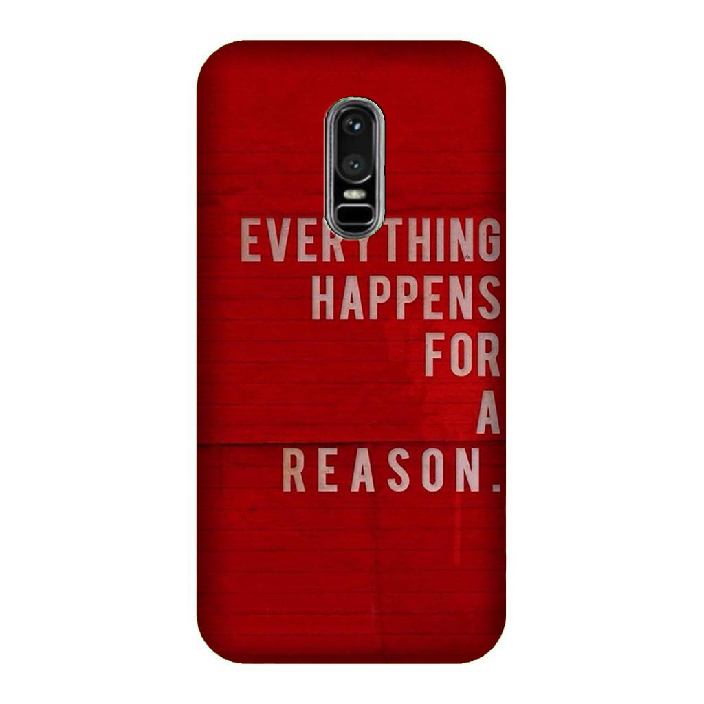 Everything Happens Reason Mobile Back Case for OnePlus 6   (Design - 378)