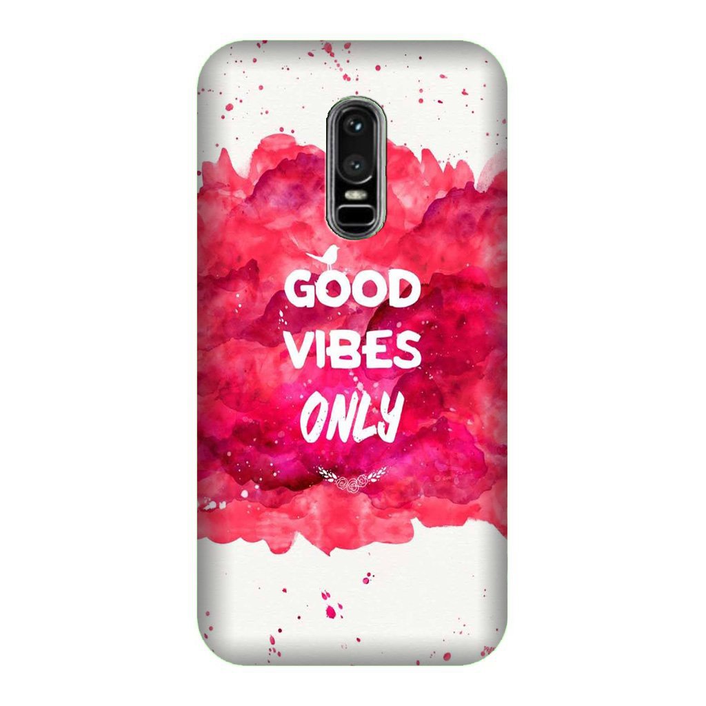 Good Vibes Only Mobile Back Case for OnePlus 6 (Design - 393)