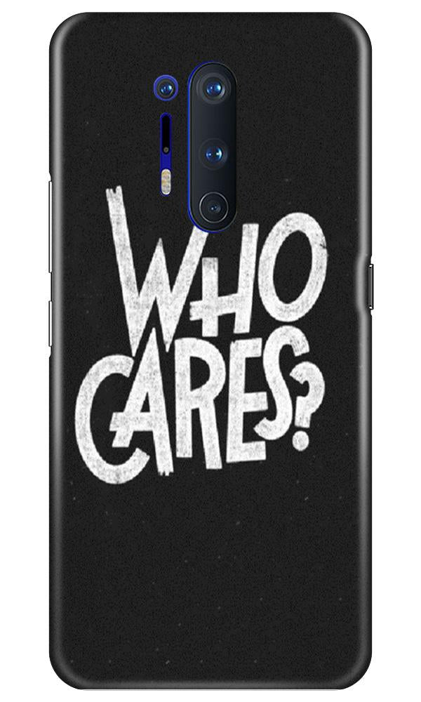 Who Cares Case for OnePlus 8 Pro