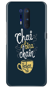 Chai Bina Chain Kahan Mobile Back Case for OnePlus 8 Pro  (Design - 144)