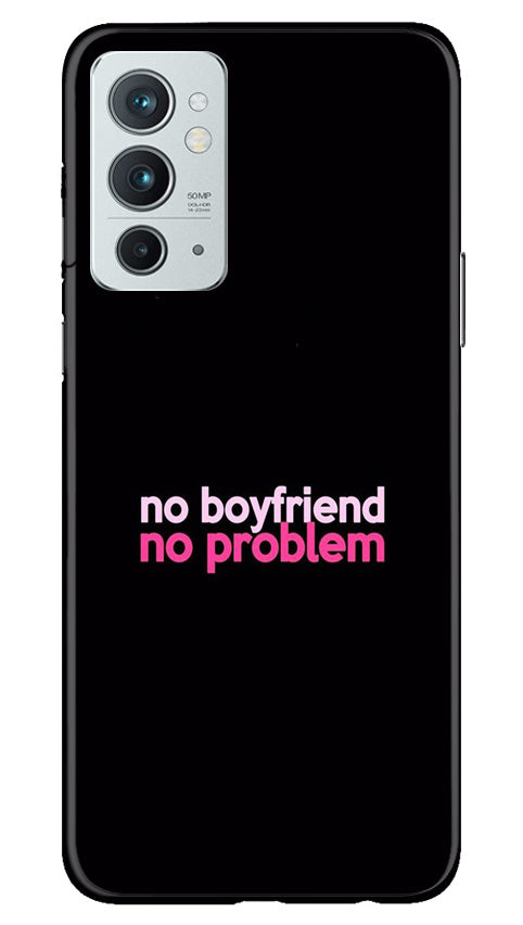 No Boyfriend No problem Case for OnePlus 9RT 5G(Design - 138)