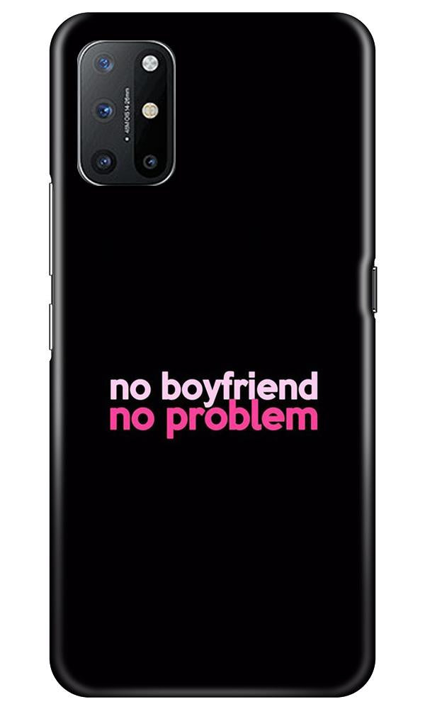No Boyfriend No problem Case for OnePlus 8T  (Design - 138)