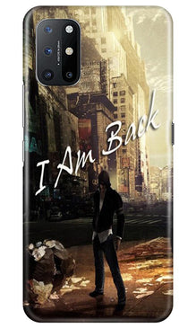 I am Back Mobile Back Case for OnePlus 8T (Design - 296)