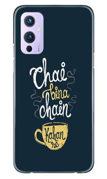 Chai Bina Chain Kahan Mobile Back Case for OnePlus 9  (Design - 144)