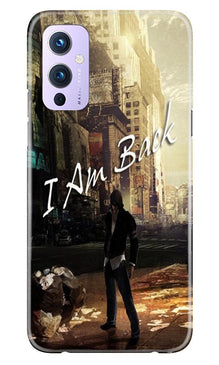 I am Back Mobile Back Case for OnePlus 9 (Design - 296)