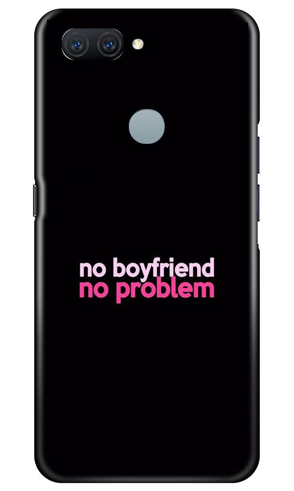 No Boyfriend No problem Case for Oppo A11K  (Design - 138)