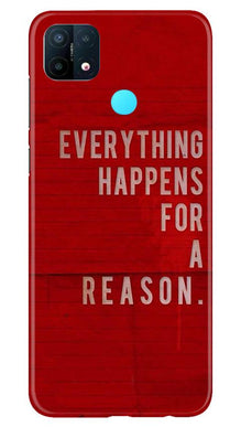 Everything Happens Reason Mobile Back Case for Oppo A15 (Design - 378)