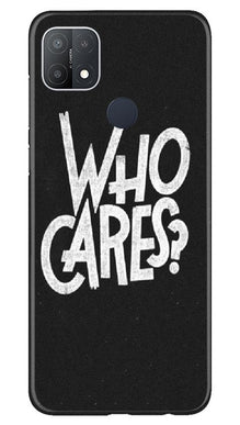 Who Cares Mobile Back Case for Oppo A15s (Design - 94)