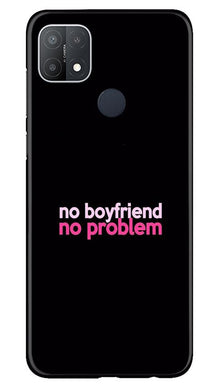 No Boyfriend No problem Mobile Back Case for Oppo A15s  (Design - 138)