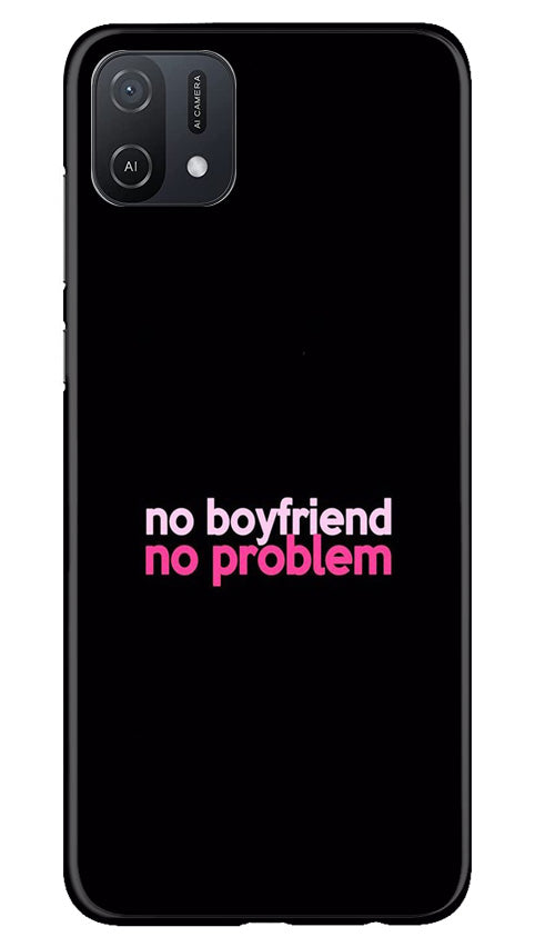 No Boyfriend No problem Case for Oppo A16K(Design - 138)