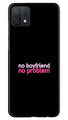 No Boyfriend No problem Case for Oppo A16K  (Design - 138)