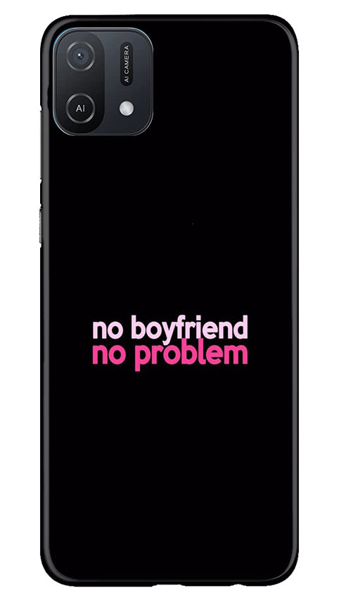 No Boyfriend No problem Case for Oppo A16e(Design - 138)