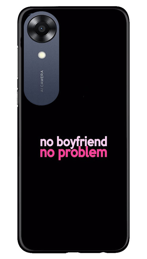 No Boyfriend No problem Case for Oppo A17K(Design - 138)