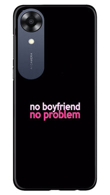 No Boyfriend No problem Mobile Back Case for Oppo A17K  (Design - 138)