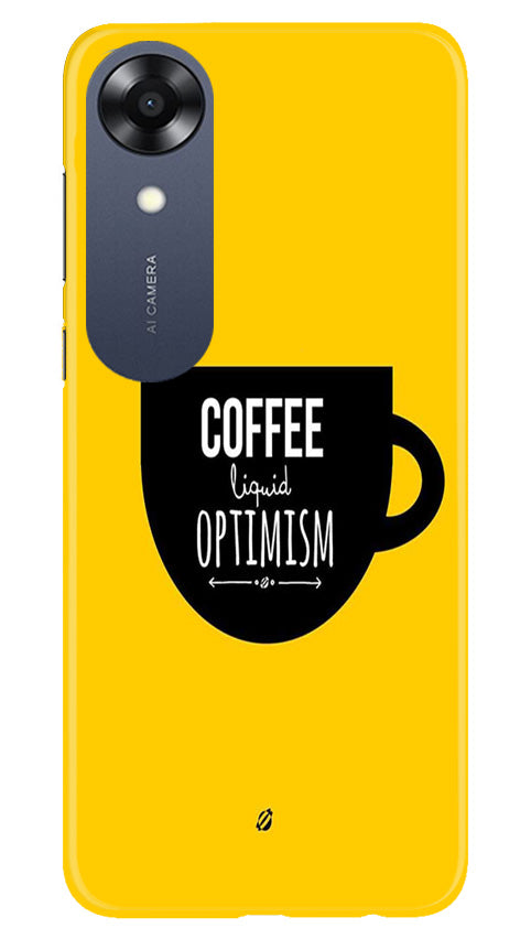 Coffee Optimism Mobile Back Case for Oppo A17K (Design - 313)