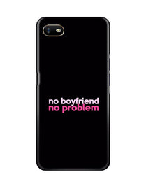 No Boyfriend No problem Mobile Back Case for Oppo A1K  (Design - 138)