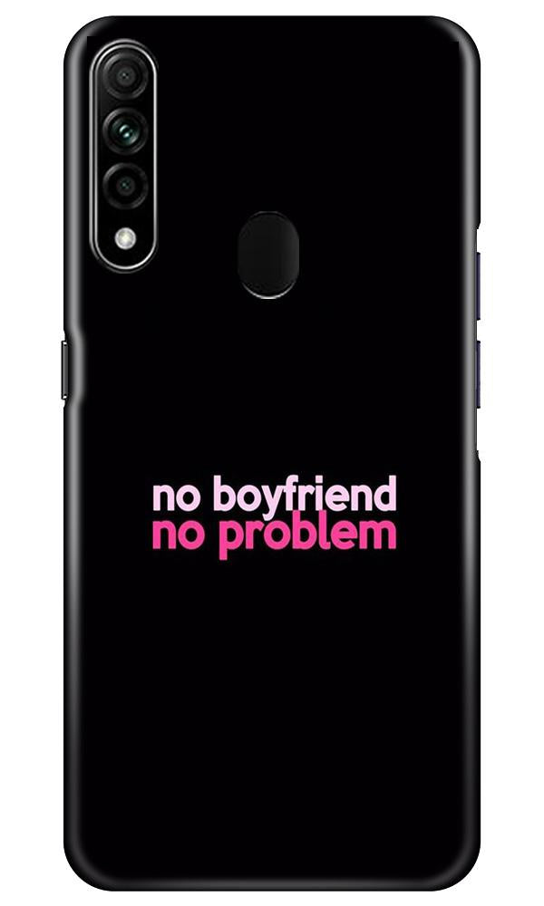 No Boyfriend No problem Case for Oppo A31(Design - 138)