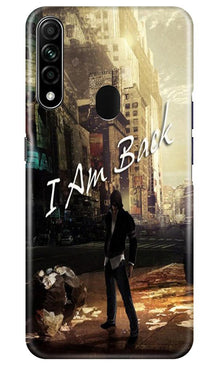 I am Back Mobile Back Case for Oppo A31 (Design - 296)