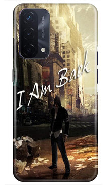 I am Back Mobile Back Case for Oppo A74 5G (Design - 296)