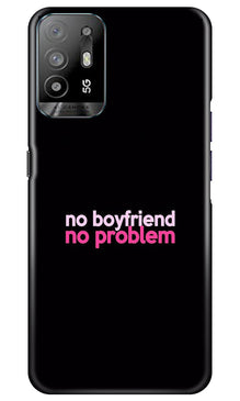 No Boyfriend No problem Mobile Back Case for Oppo A94  (Design - 138)