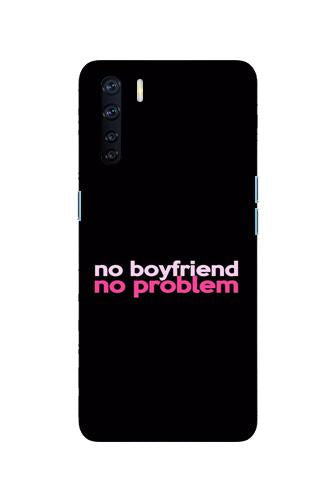 No Boyfriend No problem Case for Oppo F15(Design - 138)