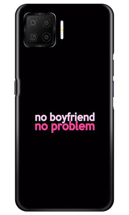 No Boyfriend No problem Case for Oppo F17(Design - 138)