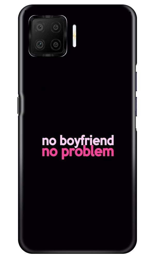 No Boyfriend No problem Case for Oppo F17  (Design - 138)