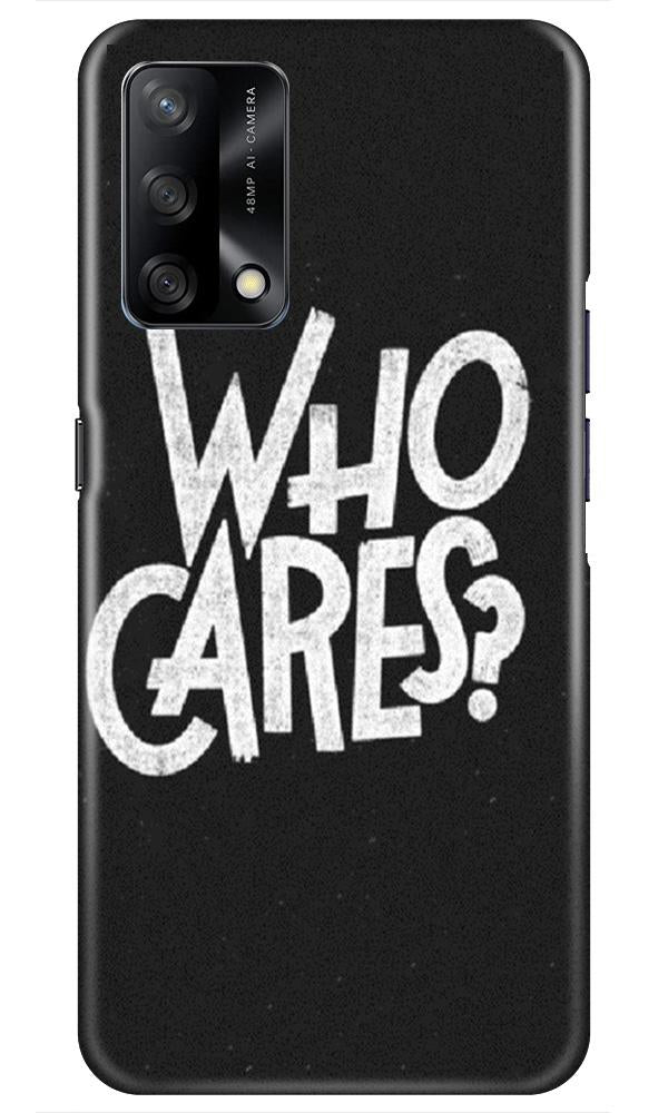 Who Cares Case for Oppo F19