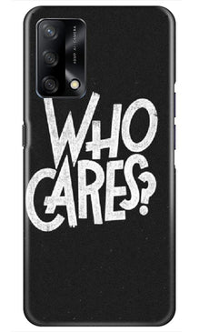 Who Cares Mobile Back Case for Oppo F19 (Design - 94)