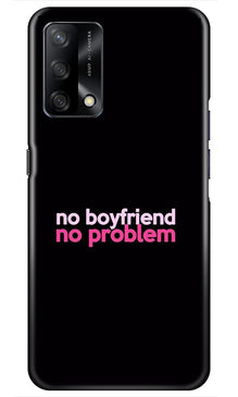 No Boyfriend No problem Mobile Back Case for Oppo F19  (Design - 138)