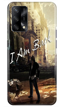 I am Back Mobile Back Case for Oppo F19 (Design - 296)