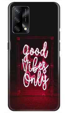 Good Vibes Only Mobile Back Case for Oppo F19 (Design - 354)
