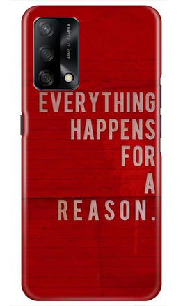 Everything Happens Reason Mobile Back Case for Oppo F19 (Design - 378)
