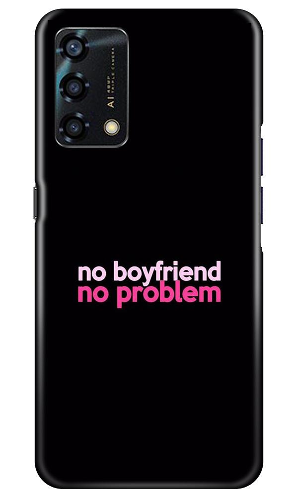 No Boyfriend No problem Case for Oppo F19s(Design - 138)