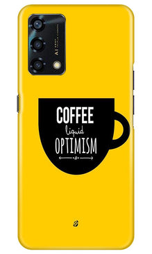 Coffee Optimism Mobile Back Case for Oppo F19s (Design - 353)