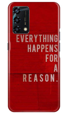 Everything Happens Reason Mobile Back Case for Oppo F19s (Design - 378)