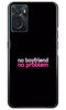 No Boyfriend No problem Case for Oppo K10  (Design - 138)