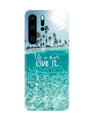 Life is short live it Case for Huawei P30 Pro