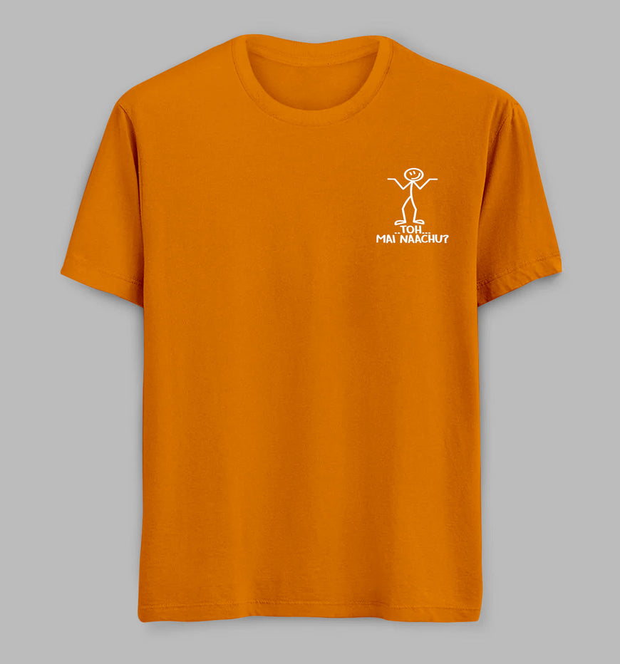 To Mai Naachu Tees/ Tshirts