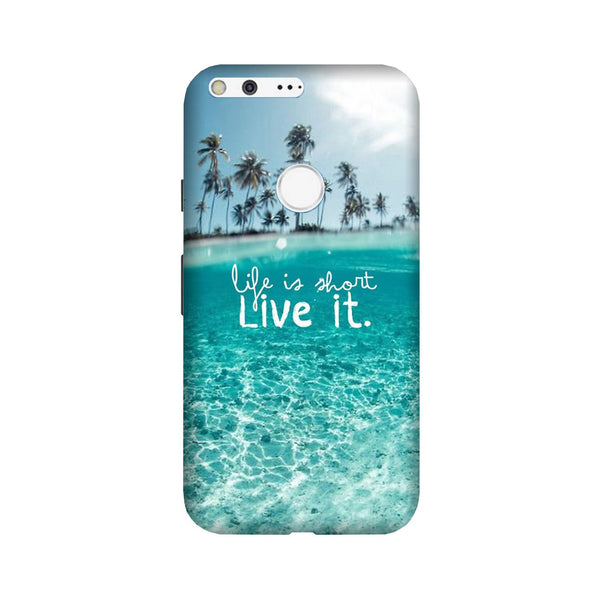 Life is short live it Case for Google Pixel