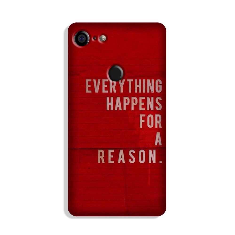 Everything Happens Reason Mobile Back Case for Google Pixel 3 (Design - 378)