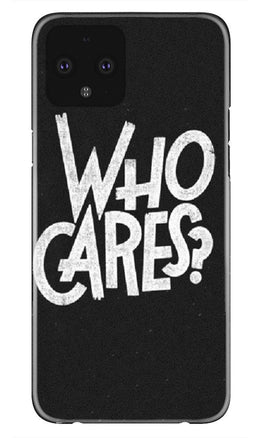Who Cares Case for Google Pixel 4