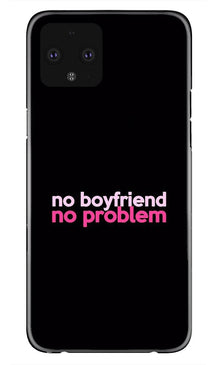 No Boyfriend No problem Mobile Back Case for Google Pixel 4 XL  (Design - 138)