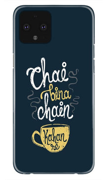 Chai Bina Chain Kahan Case for Google Pixel 4  (Design - 144)