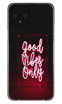 Good Vibes Only Mobile Back Case for Google Pixel 4 (Design - 354)