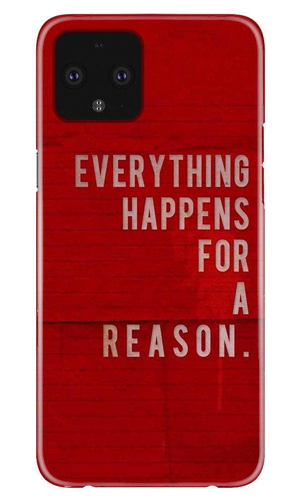 Everything Happens Reason Mobile Back Case for Google Pixel 4 (Design - 378)