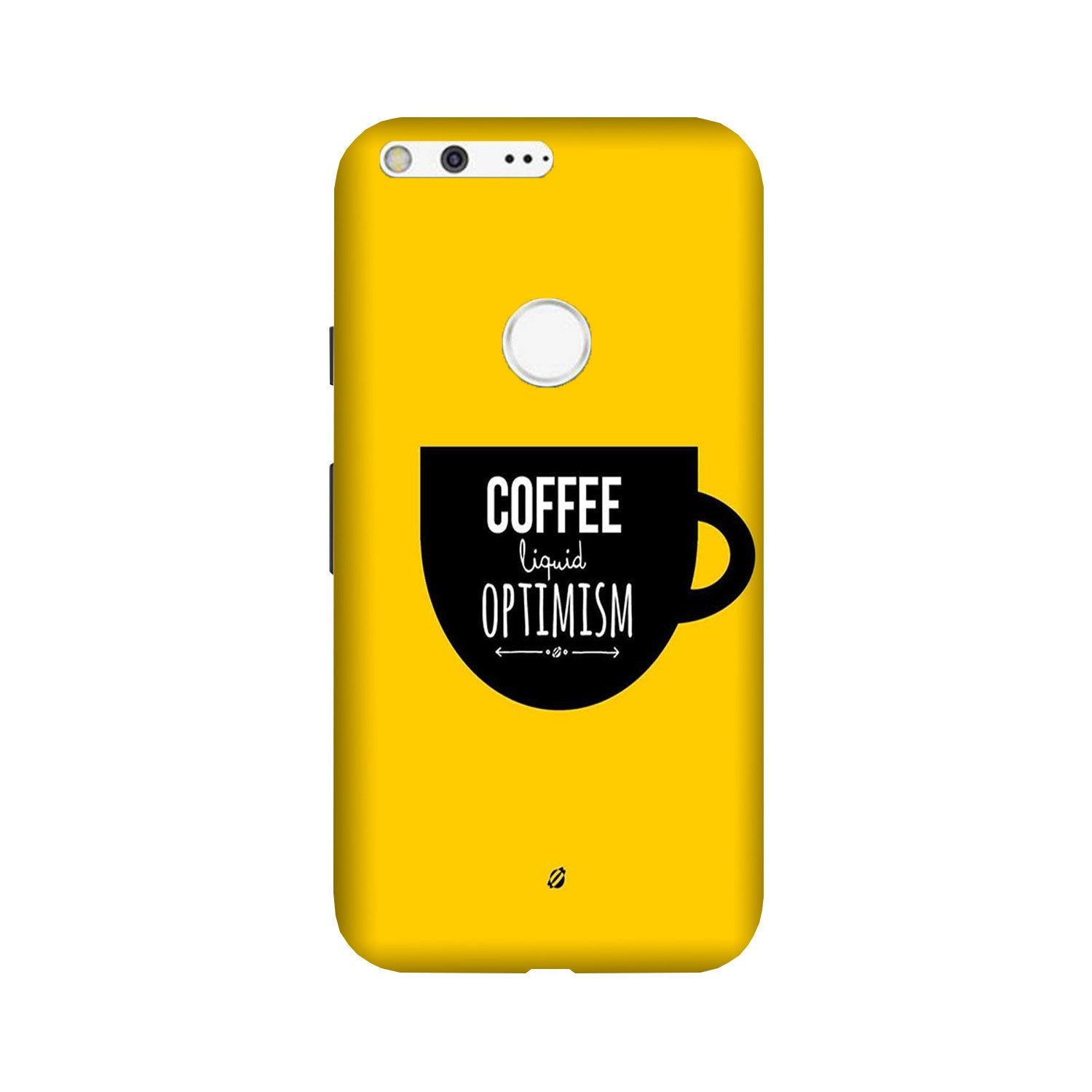 Coffee Optimism Mobile Back Case for Google Pixel XL (Design - 353)